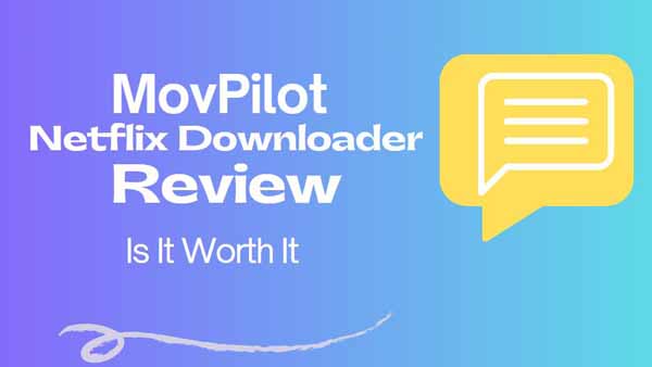 MovPilot Netflix Video Downloader Review