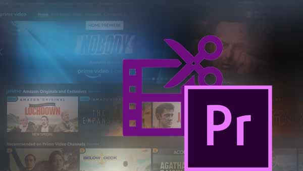 Add Amazon Videos to Adobe Premiere Pro