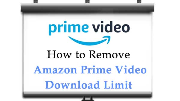 Remove Amazon Prime download limit