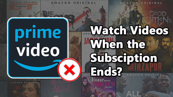 Keep Videos/Movies after Amazon Prime Subscription Ends