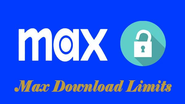 max download limits