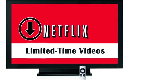 Download Netflix Limited Time Videos