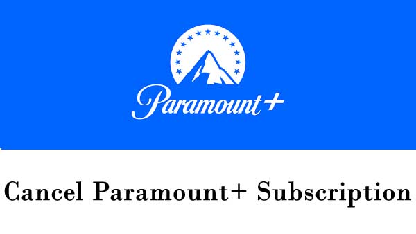 Proven Methods to Cancel the Paramount Plus Subscription